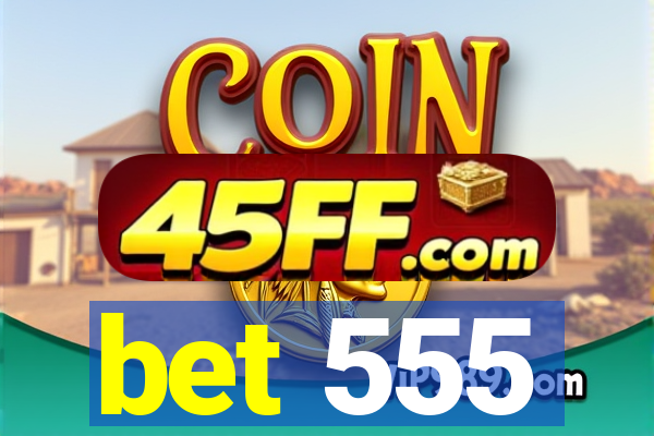 bet 555